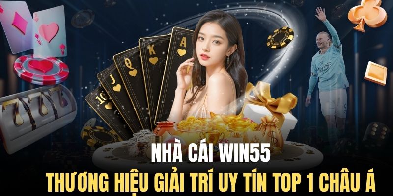 Win55 | Trang Chủ Nhà Cái Uy Tín, Nổi Danh Top 1 Châu Á